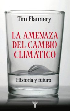 la amenaza del cambio climatico (ebook)-tim flannery-9788430616008