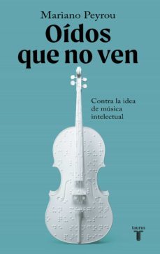 oídos que no ven (ebook)-mariano peyrou tubert-9788430624508