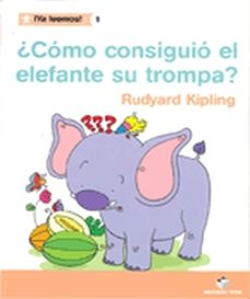 ¿como consiguio el elefante su trompa?-rudyard kipling-9788430766208