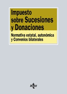 impuestos sobre sucesiones y donaciones: normativa estatal, autonomica y convenios bilaterales-9788430967308
