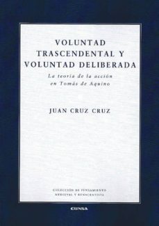 voluntad trascendental y voluntad deliberada: la teoria de la accion en tomas de aquino-9788431330408