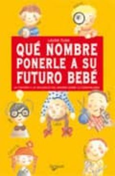 que nombre ponerle a su futuro bebe-9788431522308