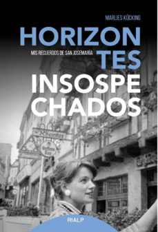 horizontes insospechados: mis recuerdos de san josemaria-marlies kucking-9788432150708