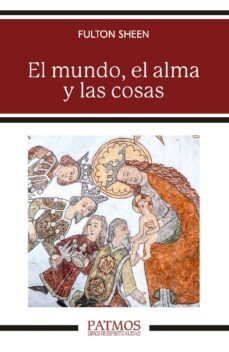 el mundo, el alma y las cosas-fulton sheen-9788432161308