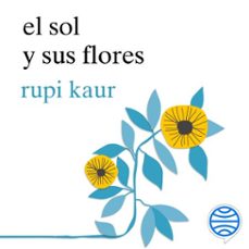 el sol y sus flores (audiolibro)-rupi kaur-9788432234408