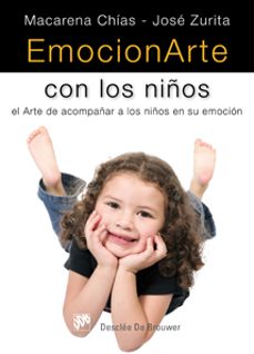 emocionarte con los niños: el arte de acompañar a los niños en su emocion-macarena chias-jose zurita diaz-9788433023308