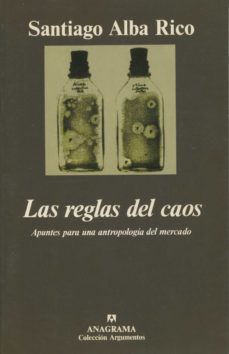 las reglas del caos: apuntes para una antropologia del mercado-santiago alba rico-9788433905208