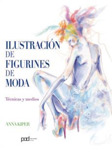 ilustracion de figurines de moda: tecnicas y medios-anna kiper-9788434238008