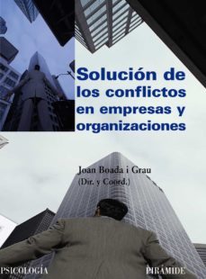 solucion de los conflictos en empresas y organizaciones-joan boada i grau-9788436822908