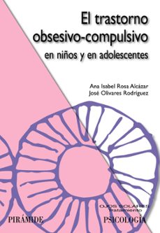 el trastorno obsesivo-compulsivo en niños y adolescentes: tratami ento psicologico-9788436823608