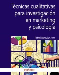 tecnicas cualitativas para investigacion en marketing y psicologia (ebook)-rafael rabadan anta-9788436847208