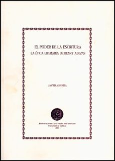 el poder de la escritura: la etica literaria de henry adams-9788437057408