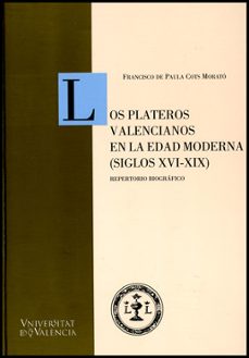 los plateros valencianos en la edad moderna s.xvi-xix-francisco de paula cots morato-9788437060408