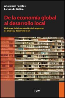 de la economia global al desarrollo local: el alcance de la inter vencion de los agentes de empleo y desarrollo local-ana maria fuertes-9788437070308