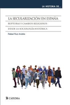 la secularizacion en españa-rafael ruiz andres-9788437643908