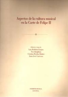 aspectos de la cultura musical en la corte de felipe ii-9788438103708