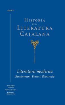historia de la literatura catalana (vol. iv): renaixament, barroc i il.lustracio-9788441229808