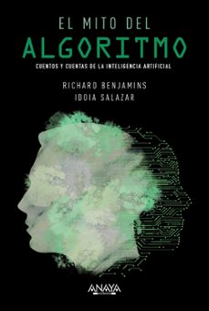 el mito del algoritmo: cuentos y cuentas de la inteligencia artificial-richard benjamins-idoia salazar garcia-9788441542808