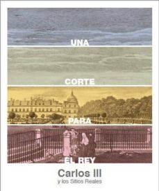 una corte para el rey. carlos iii y los sitios reales-9788445135808