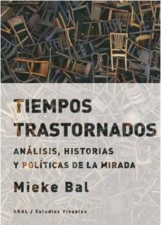 tiempos trastornados: analisis, historias y politicas de la mirada-9788446042808