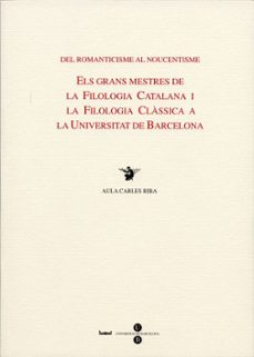 del romanticisme al noucentisme: grans mestres de la filologia ca talana-9788447528608