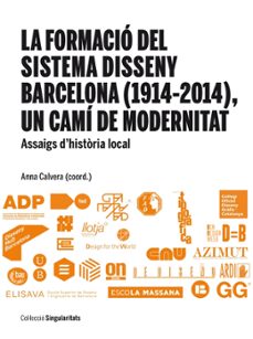 formacio del sistema disseny barcelona (1914-2014) un cami de mod ernitat-9788447537808