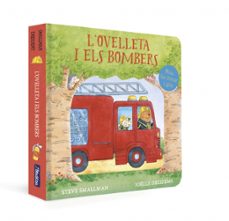 l ovelleta i els bombers (l ovelleta que va venir a sopar. llibre de cartro)-steve smallman-9788448871208