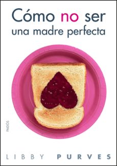 como no ser una madre perfecta (2ª ed.)-9788449323508