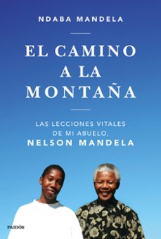 el camino a la montaña: las lecciones que aprendi con mi abuelo, nelson mandela-ndaba mandela-9788449335808