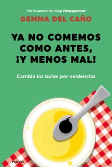 ya no comemos como antes, ¡y menos mal!-9788449337208