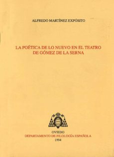 poetica de lo nuevo en el teatro de gomez de la serna, la-alfredo martinez exposito-9788460087908