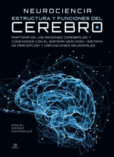 neurociencia estructura y funciones del cerebro-daniel gomez dominguez-9788466232708