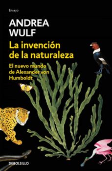 la invencion de la naturaleza: el nuevo mundo de alexander von humboldt-9788466346108