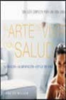 el arte de vivir con salud: ejercicios, alimentacion, estilo de v ida-9788466610308