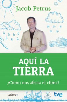 aqui la tierra: ¿como nos afecta el clima?-jacob petrus-9788467043808