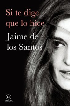 si te digo que lo hice-jaime m. de los santos-9788467064308