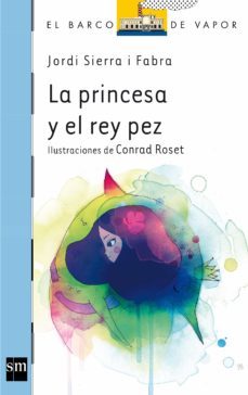 la princesa y el rey pez-jordi sierra i fabra-9788467556308