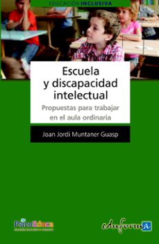 escuela y discapacidad intelectual. propuestas para trabajar en el aula ordinaria-joan j. muntaner-9788467619508