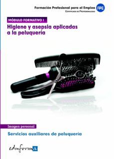 modulo 1. higiene y asepsia aplicadas a la peluqueria. servicios auxiliares de peluqueria. certificado de profesionalidad-9788467671308