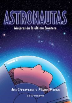 astronautas: mujeres en la ultima frontera-jim ottaviani-maris wicks-9788467941708