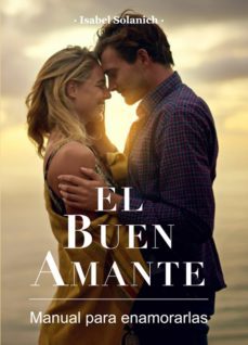 el buen amante - manual para enamorarlas (ebook)-isabel solanich-9788468557908