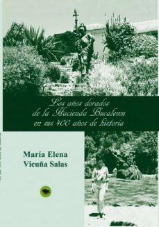 los años dorados de la hacienda bucalemu en sus 400 años de historia (ebook)-maria elena vicuña salas-9788468612508