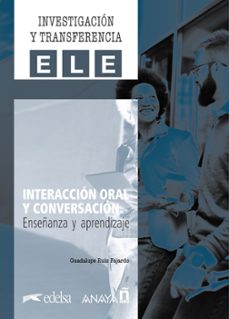 interaccion oral y conversacion: enseñanza y aprendizaje-guadalupe ruiz fajardo-9788469892008