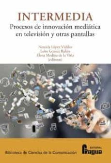 intermedia. procesos e innovacion mediatica en television y otras pantallas.-nereida lopez vidales-9788470749308