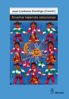 enseñar tejiendo relaciones-jose contreras domingo-9788471128508