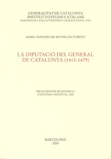 la diputacio del general de catalunya (1413-1479)-isabel sanchez-9788472837508