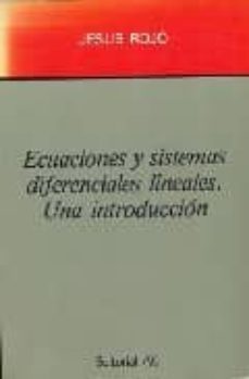 ecuaciones y sistemas diferenciales lineales: una introduccion-jesus rojo garcia-9788472881808