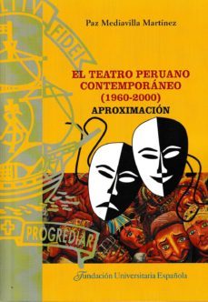 el teatro peruano contemporaneo (1960-2000): aproximacion-paz mediavilla martinez-9788473928908