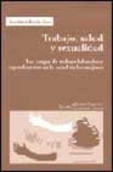 trabajo, salud y sexualidad: las cargas de trabajo laborales y re productivas en la salud de la mujer-9788474266108