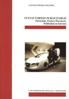 nuevas formas publicitarias: patrocinio, product placement, publi cidad e internet (3ª ed)-alfonso mendiz noguero-9788474967708